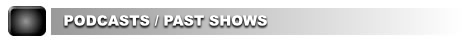 Podcasts / Past Shows
